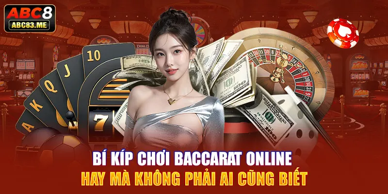 Bí kíp chơi Baccarat online hay mà không phải ai cũng biết 