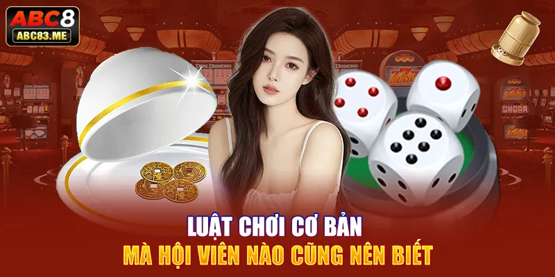 Luật chơi cơ bản mà hội viên nào cũng nên biết 