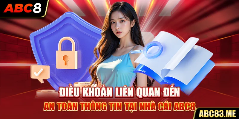 Điều khoản liên quan đến an toàn thông tin tại nhà cái ABC8 