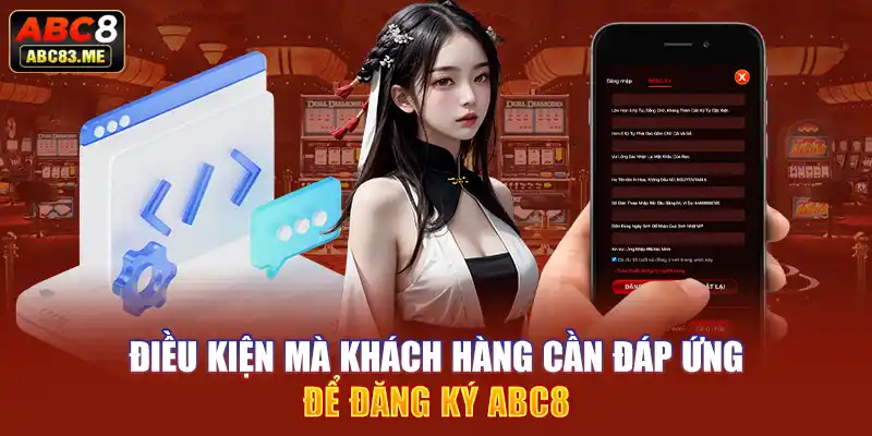 Điều kiện mà khách hàng cần đáp ứng để đăng ký ABC8