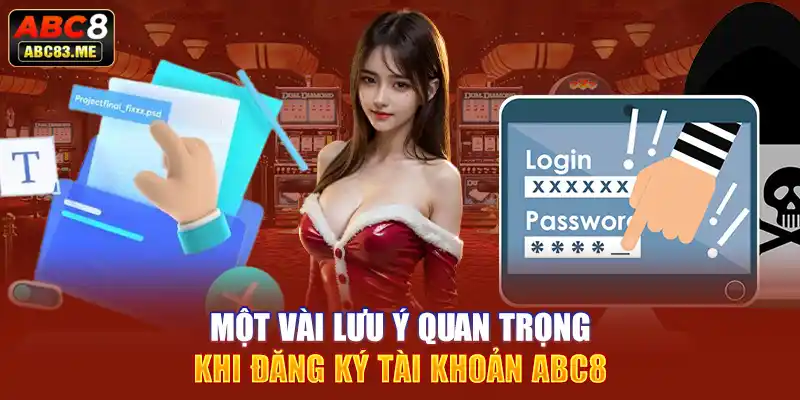 Một vài lưu ý quan trọng khi đăng ký tài khoản ABC8