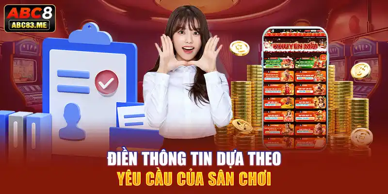 Điền thông tin dựa theo yêu cầu của sân chơi