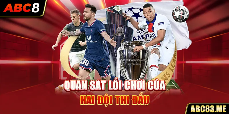 Chú ý lối chơi của hai đội giúp bạn chơi kèo việt vị hiệu quả hơn