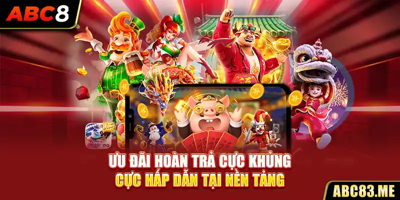 Ưu đãi hoàn trả cực khủng cực hấp dẫn tại nền tảng