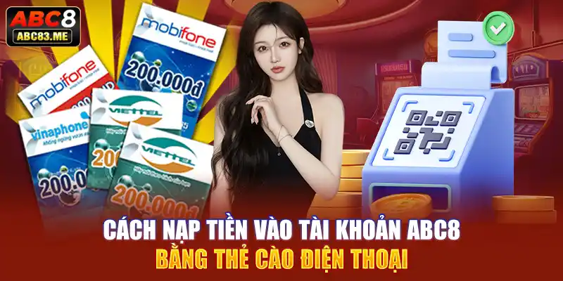 Cách nạp tiền vào tài khoản ABC8 bằng thẻ cào điện thoại