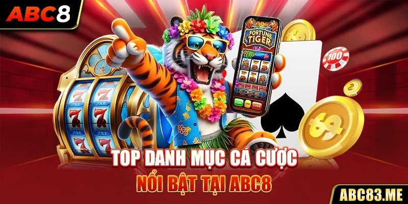 Top danh mục cá cược nổi bật tại ABC8