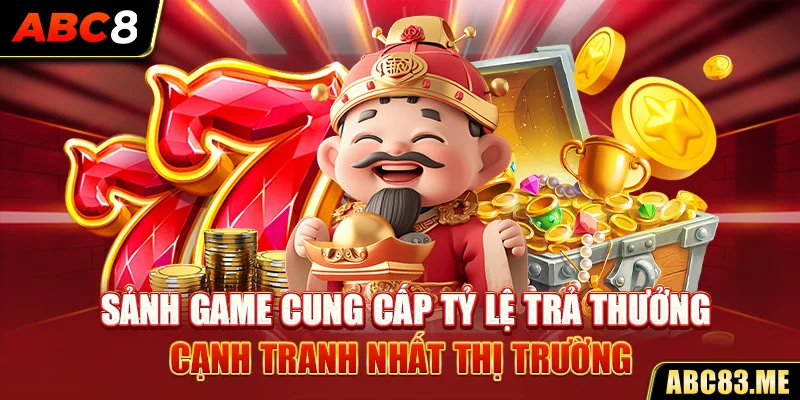 Sảnh game cung cấp cho newbie tỷ lệ ăn thưởng cực khủng