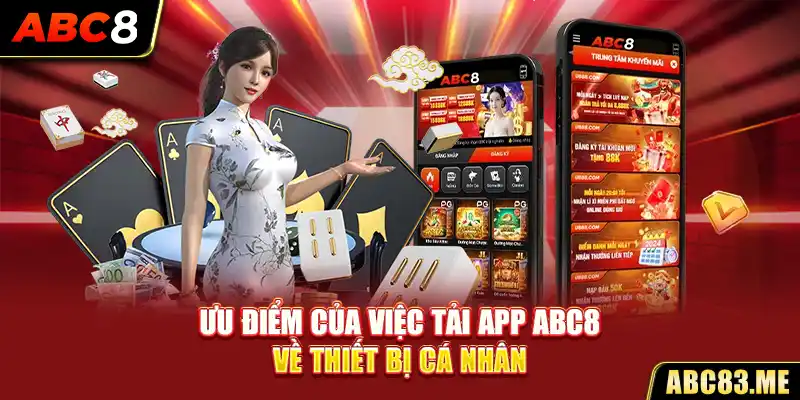 Ưu điểm của việc tải app ABC8 về thiết bị cá nhân